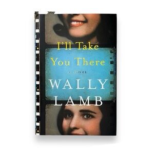 I’ll Take You There by Wally Lamb Bestselling Author Hardcover Hardback Book